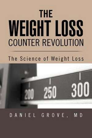 The Weight Loss Counter Revolution de Daniel Grove Md