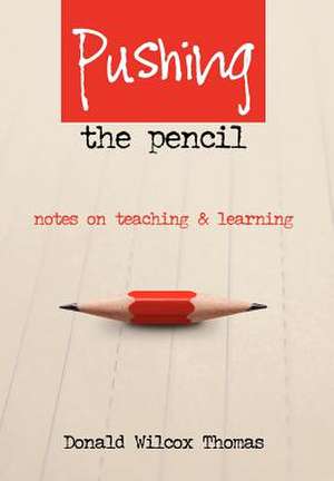 Pushing The Pencil de Donald Wilcox Thomas