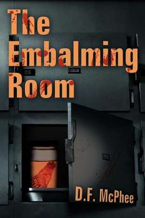 The Embalming Room de D. F. McPhee