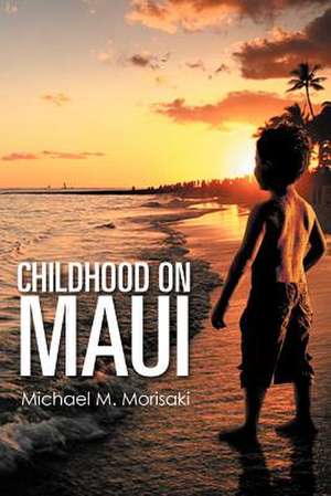 Childhood on Maui de Michael M. Morisaki