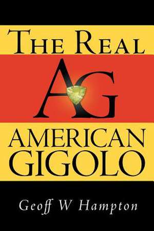 The Real American Gigolo de Geoff W. Hampton