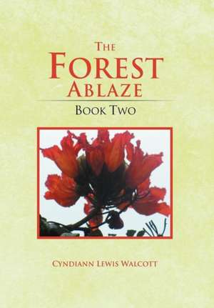 The Forest Ablaze de Cyndiann Lewis Walcott