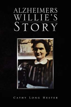 Alzheimers Willie's Story de Cathy Long Hester