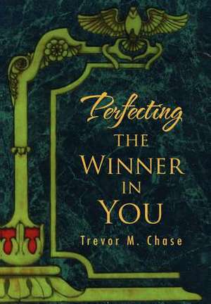 Chase, T: Perfecting the Winner in You