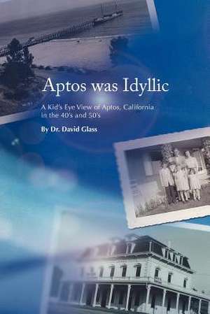 Aptos Was Idyllic de David Glass