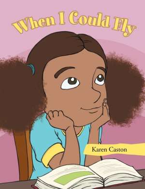 When I Could Fly de Karen Caston