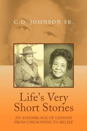 LIFE'S VERY SHORT STORIES de C. D. Sr. Johnson