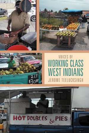 Voices of Working Class West Indians de Jerome Teelucksingh