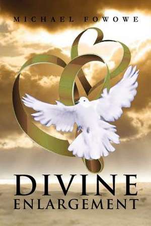 Divine Enlargement de Michael Fowowe