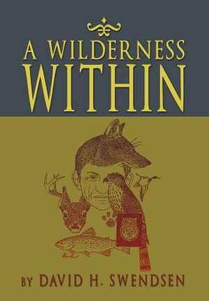 A Wilderness Within de David H. Swendsen