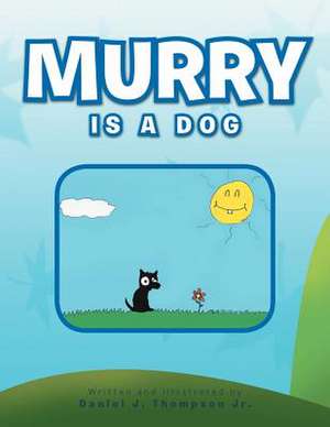 Murry Is a Dog de Daniel J. Thompson Jr