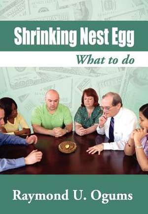 Shrinking Nest Egg de Raymond U. Ogums