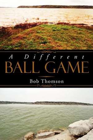 A Different Ball Game de Bob Thomson