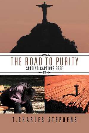 The Road To Purity de T. Charles Stephens