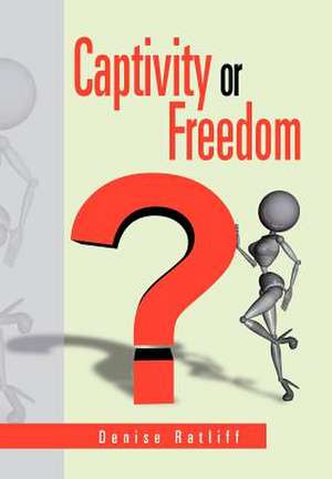 Ratliff, D: Captivity or Freedom