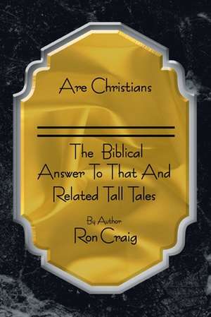 Are Christians Just Saved Sinners? de Ron Craig