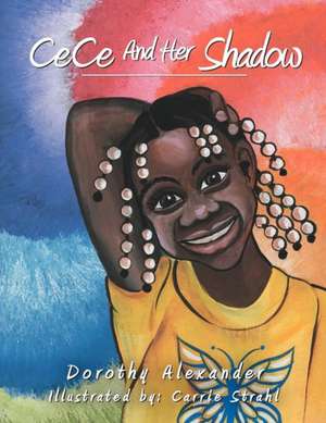 Ce Ce and Her Shadow de Dorothy Alexander