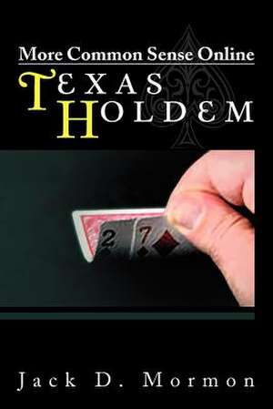 More Common Sense Online Texas Holdem de Jack D. Mormon