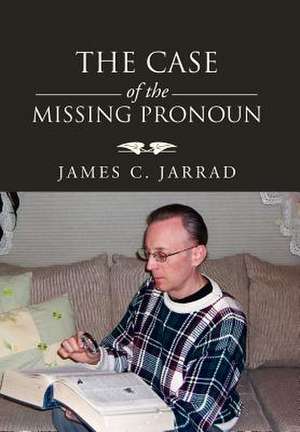 The Case of the Missing Pronoun de James C. Jarrad