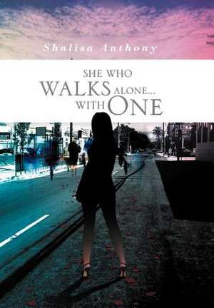 She Who Walks Alone...with One de Shalisa Anthony