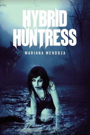 Hybrid Huntress de Mariana Mendoza