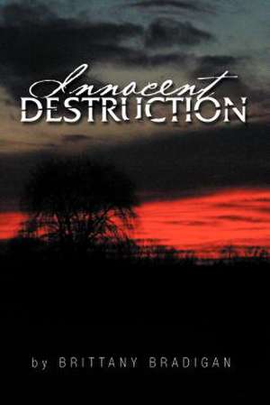 Innocent Destruction de Brittany Bradigan