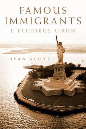 Famous Immigrants de Ivan Scott