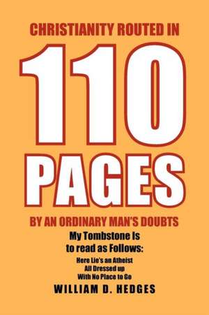 Christianity Routed in 110 Pages by an Ordinary Man's Doubts de William D. Hedges