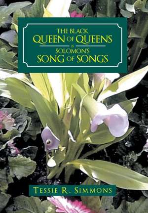 Simmons, T: Black Queen of Queens Is Solomon'S Song of Songs