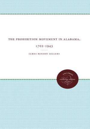 The Prohibition Movement in Alabama, 1702-1943 de James B. Sellers