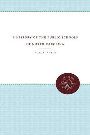 A History of the Public Schools of North Carolina de M. C. Noble