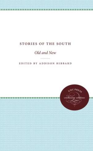 Stories of the South: Old and New de Addison Hibbard