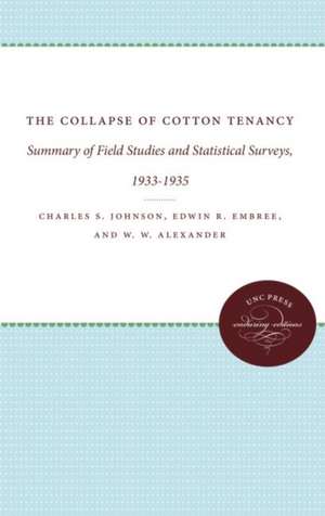 The Collapse of Cotton Tenancy: Summary of Field Studies and Statistical Surveys, 1933-1935 de JR. Johnson, Charles S.