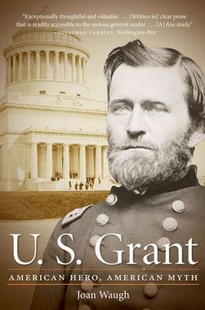 U.S. Grant: American Hero, American Myth de Joan Waugh