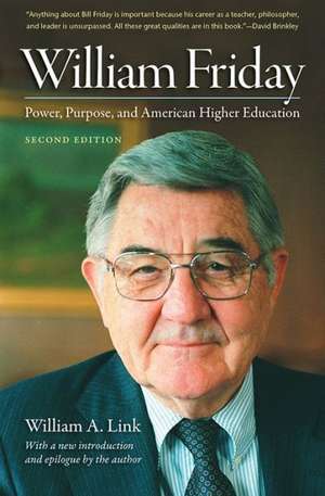 William Friday: Power, Purpose, and American Higher Education de William A. Link