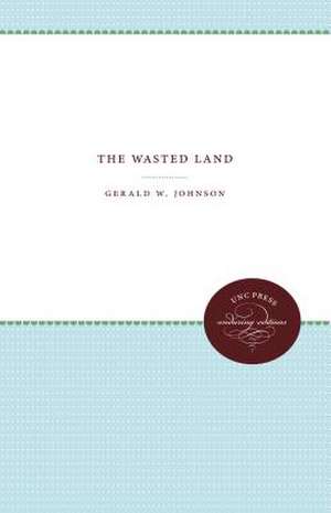 The Wasted Land de Gerald W. Johnson