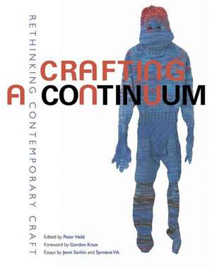 Crafting a Continuum: Rethinking Contemporary Craft de Gordon Knox