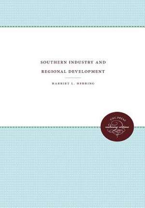 Southern Industry and Regional Development de Harriet L. Herring