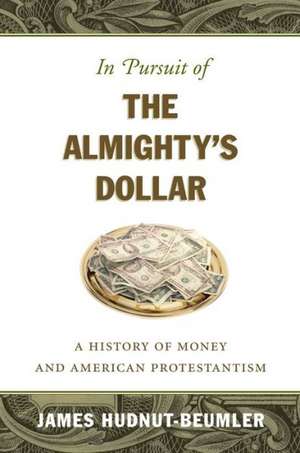 In Pursuit of the Almighty's Dollar de James Hudnut-Beumler