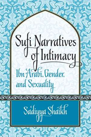 Sufi Narratives of Intimacy de Sa"diyya Shaikh