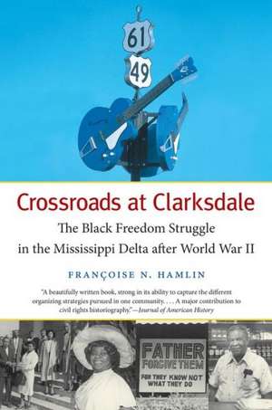 Crossroads at Clarksdale: The Black Freedom Struggle in the Mississippi Delta After World War II de Francoise N. Hamlin