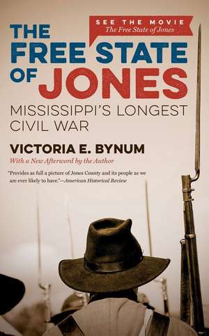 The Free State of Jones: Mississippi's Longest Civil War de Victoria E. Bynum