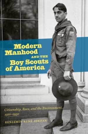 Modern Manhood and the Boy Scouts of America de Benjamin René Jordan