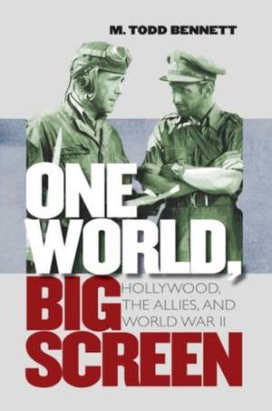 One World, Big Screen de M. Todd Bennett