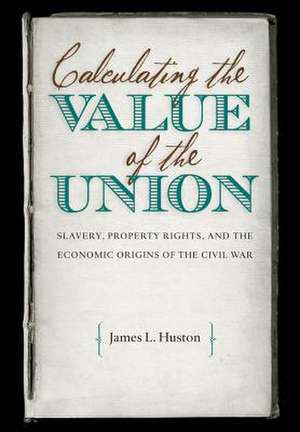 Calculating the Value of the Union de James L. Huston