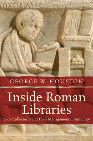 Inside Roman Libraries de George W. Houston