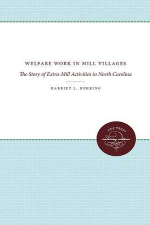 Welfare Work in Mill Villages de Harriet L. Herring