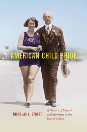 American Child Bride de Nicholas L. Syrett