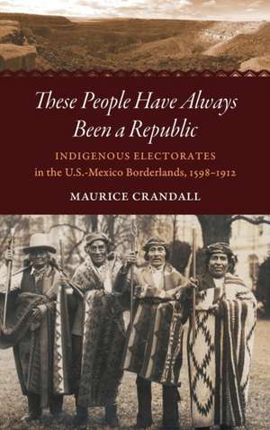 These People Have Always Been a Republic de Maurice S. Crandall