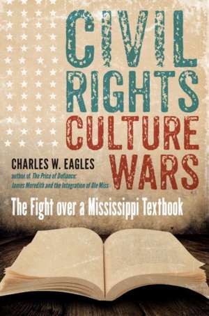 Civil Rights, Culture Wars de Charles W Eagles